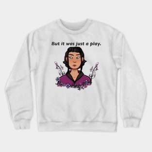 “But It Was Just A Play.” Crewneck Sweatshirt